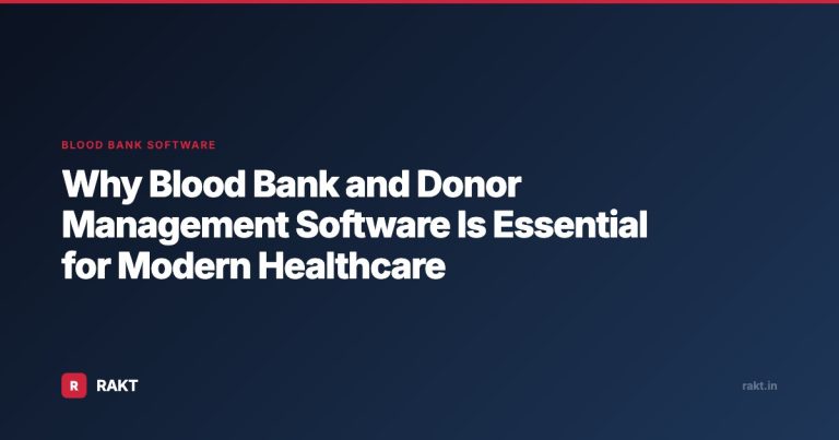 Why Blood Bank and Donor Management Software Is Essential for Modern Healthcare