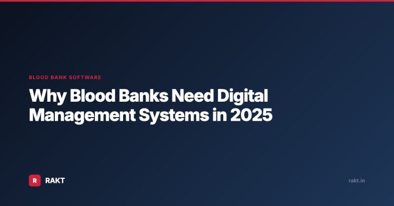 Why Blood Banks Need Digital Management Systems in 2025