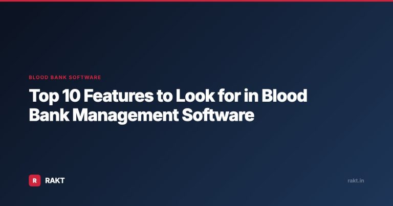 Top 10 Features to Look for in Blood Bank Management Software