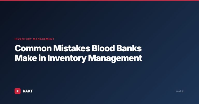Common Mistakes Blood Banks Make in Inventory Management