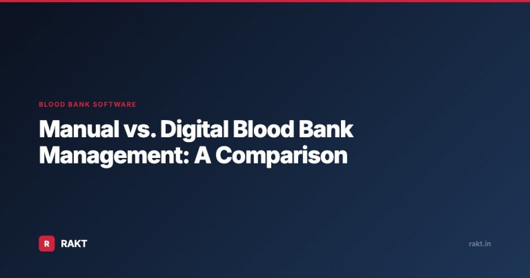 Manual vs. Digital Blood Bank Management: A Comparison
