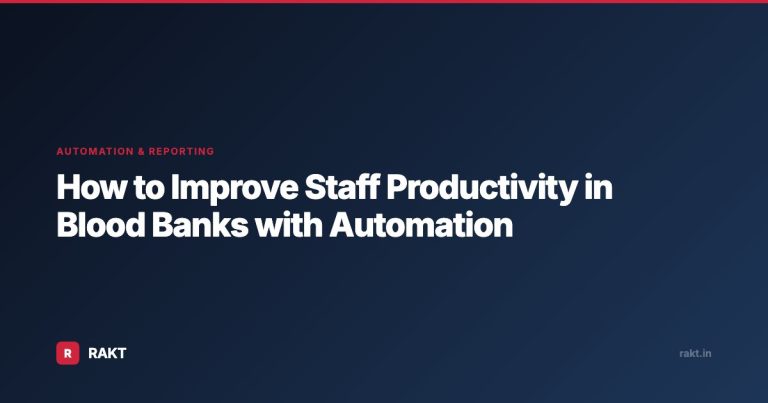 How to Improve Staff Productivity in Blood Banks with Automation