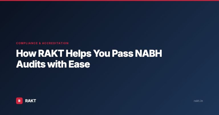 How RAKT Helps You Pass NABH Audits with Ease