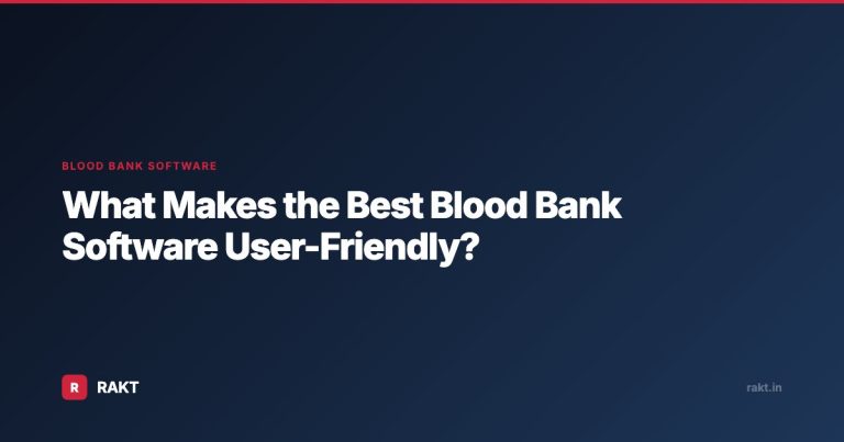 What Makes the Best Blood Bank Software User-Friendly?