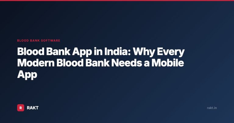 Blood Bank App in India: Why Every Modern Blood Bank Needs a Mobile App