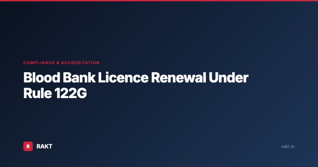 Blood Bank Licence Renewal Under Rule 122G