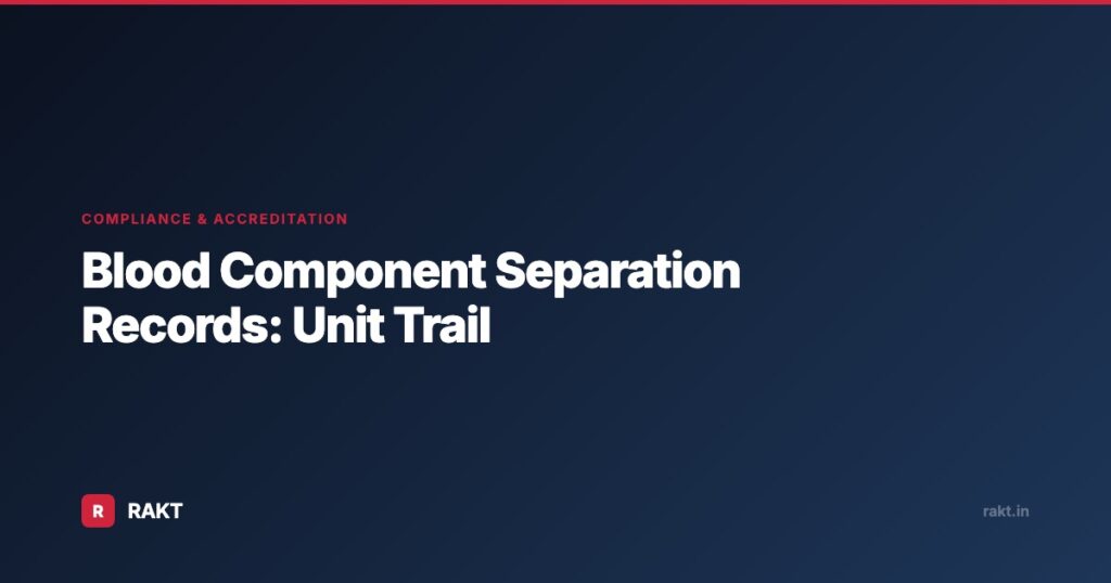 Blood Component Separation Records: Unit Trail