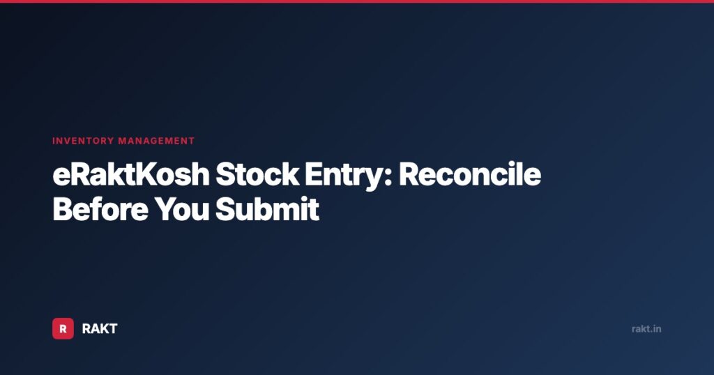 eRaktKosh Stock Entry: Reconcile Before You Submit